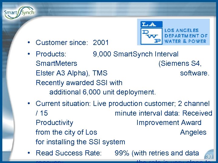  • Customer since: 2001 • Products: 9, 000 Smart. Synch Interval Smart. Meters