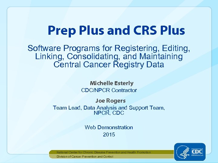 Prep Plus and CRS Plus Software Programs for Registering, Editing, Linking, Consolidating, and Maintaining