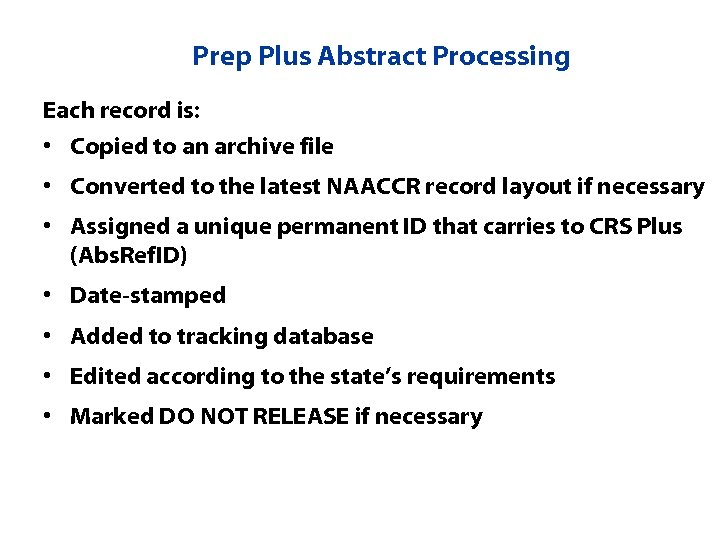 Prep Plus Abstract Processing Each record is: • Copied to an archive file •