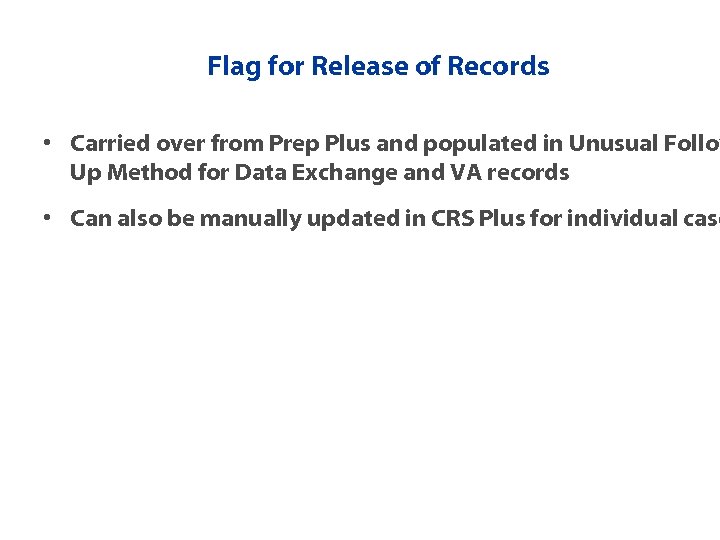 Flag for Release of Records • Carried over from Prep Plus and populated in