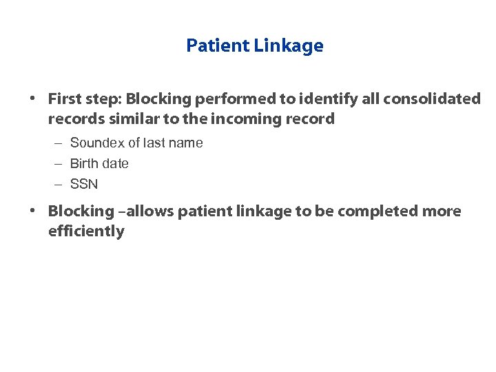 Patient Linkage • First step: Blocking performed to identify all consolidated records similar to