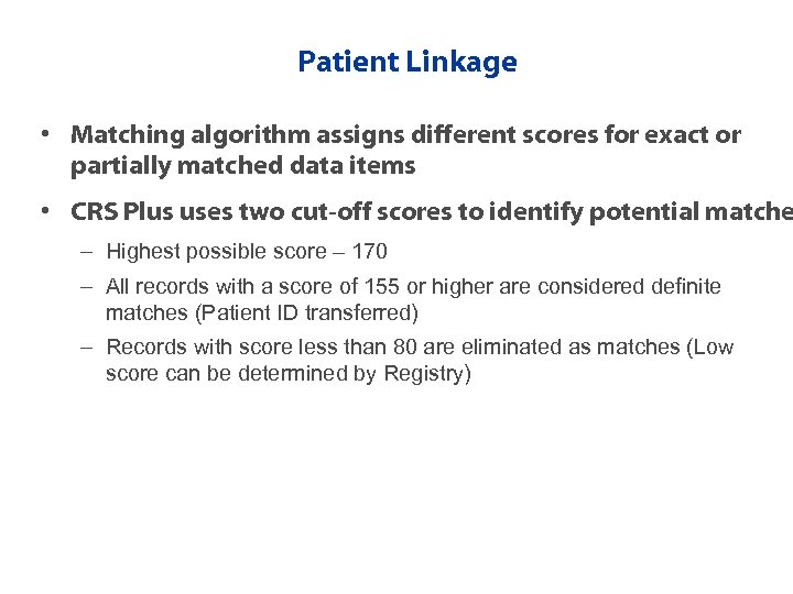 Patient Linkage • Matching algorithm assigns different scores for exact or partially matched data