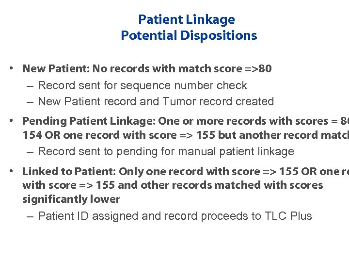 Patient Linkage Potential Dispositions • New Patient: No records with match score =>80 –