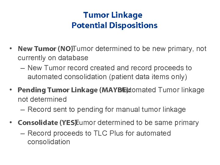 Tumor Linkage Potential Dispositions • New Tumor (NO): Tumor determined to be new primary,