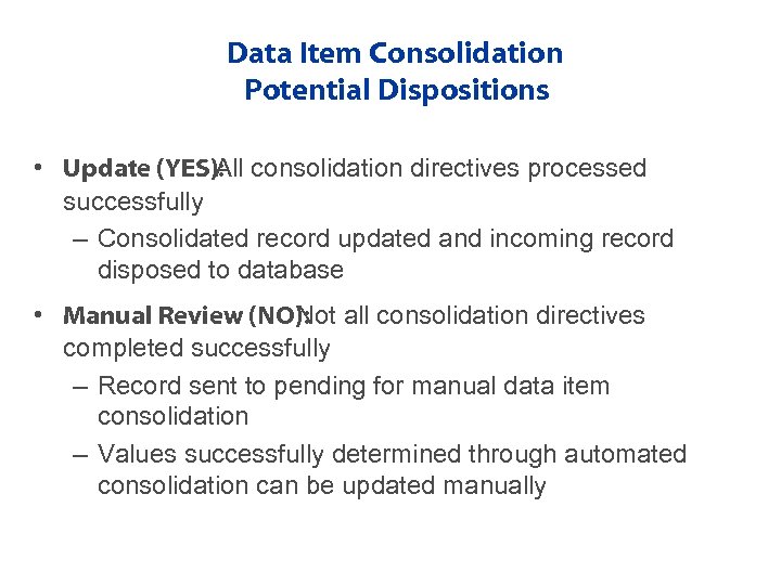 Data Item Consolidation Potential Dispositions • Update (YES): consolidation directives processed All successfully –