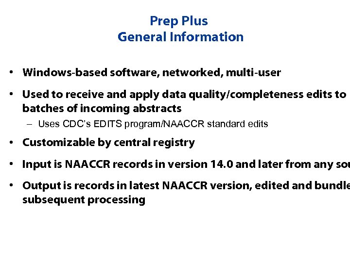 Prep Plus General Information • Windows-based software, networked, multi-user • Used to receive and