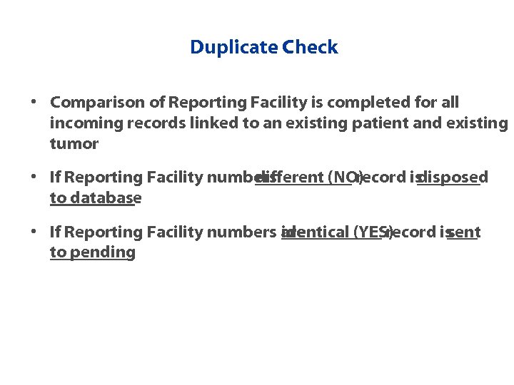 Duplicate Check • Comparison of Reporting Facility is completed for all incoming records linked