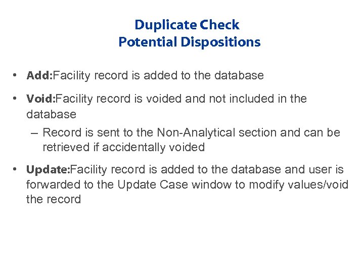 Duplicate Check Potential Dispositions • Add: Facility record is added to the database •