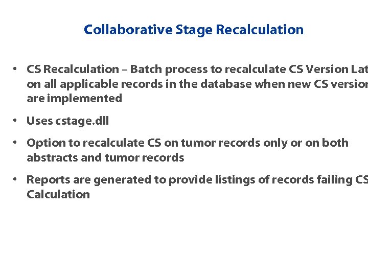 Collaborative Stage Recalculation • CS Recalculation – Batch process to recalculate CS Version Lat