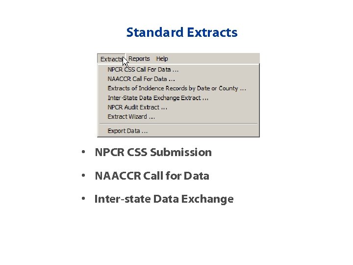 Standard Extracts • NPCR CSS Submission • NAACCR Call for Data • Inter-state Data