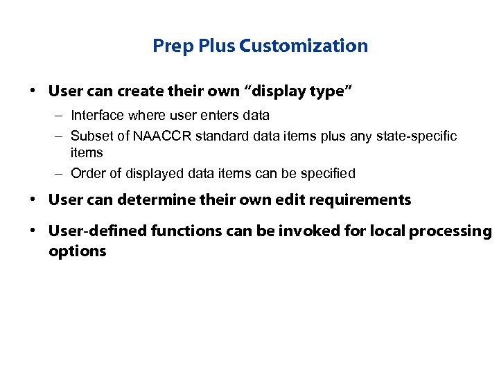 Prep Plus Customization • User can create their own “display type” – Interface where