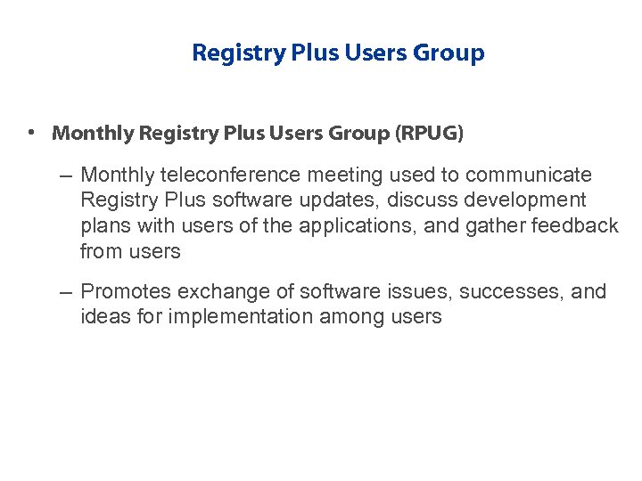 Registry Plus Users Group • Monthly Registry Plus Users Group (RPUG) – Monthly teleconference