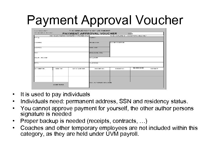 Payment Approval Voucher • It is used to pay individuals • Individuals need: permanent