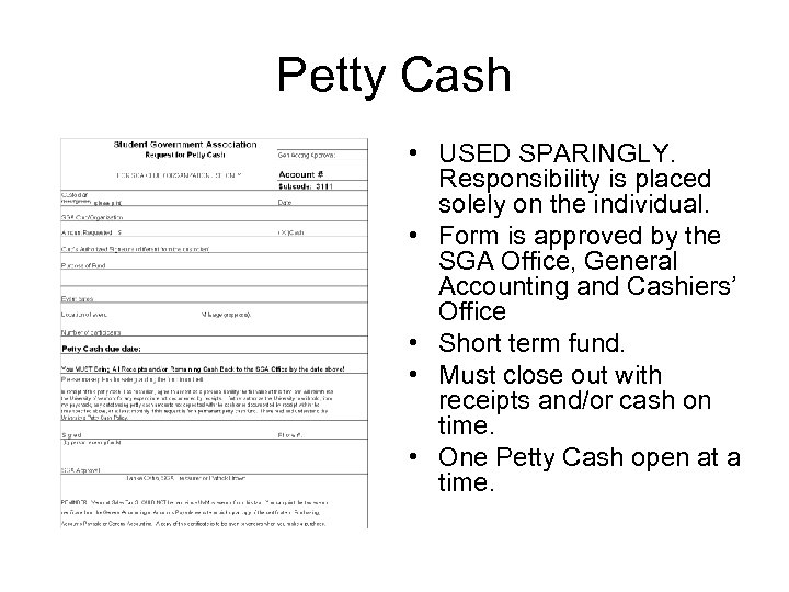 Petty Cash • USED SPARINGLY. Responsibility is placed solely on the individual. • Form