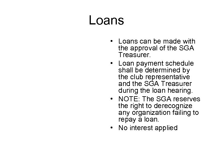Loans • Loans can be made with the approval of the SGA Treasurer. •