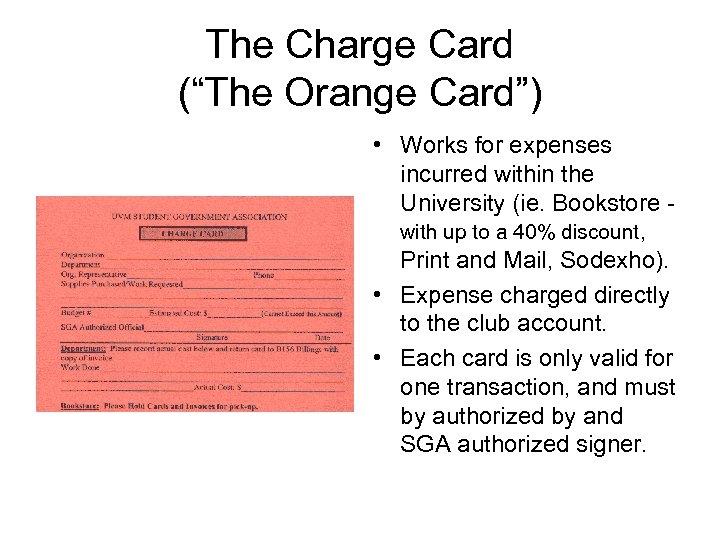 The Charge Card (“The Orange Card”) • Works for expenses incurred within the University