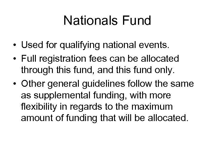 Nationals Fund • Used for qualifying national events. • Full registration fees can be