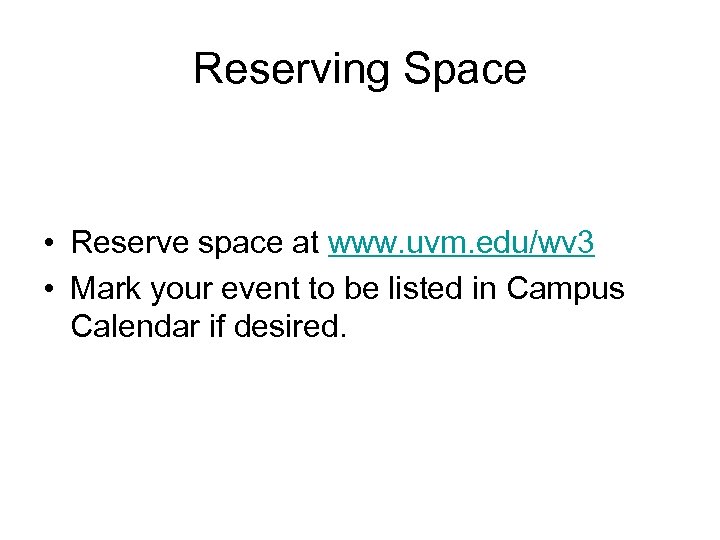 Reserving Space • Reserve space at www. uvm. edu/wv 3 • Mark your event