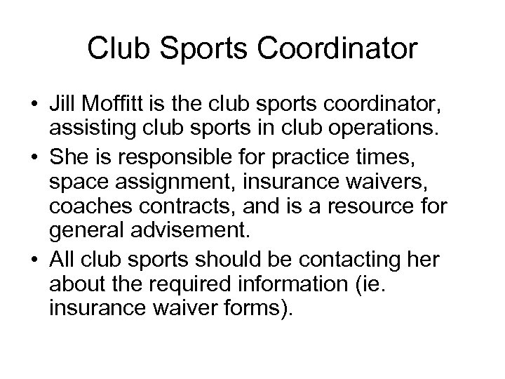 Club Sports Coordinator • Jill Moffitt is the club sports coordinator, assisting club sports