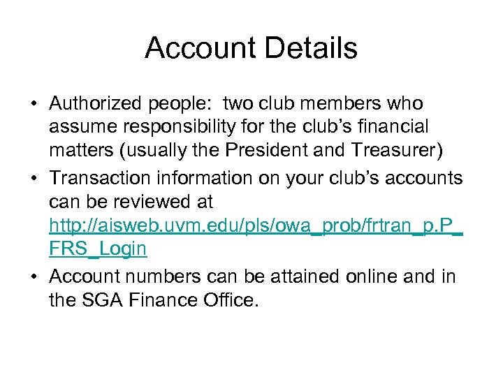 Account Details • Authorized people: two club members who assume responsibility for the club’s