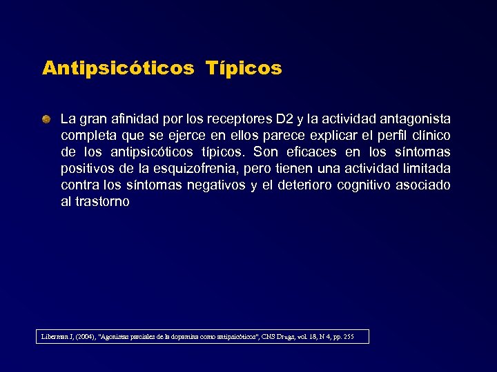 Antipsicóticos Típicos La gran afinidad por los receptores D 2 y la actividad antagonista