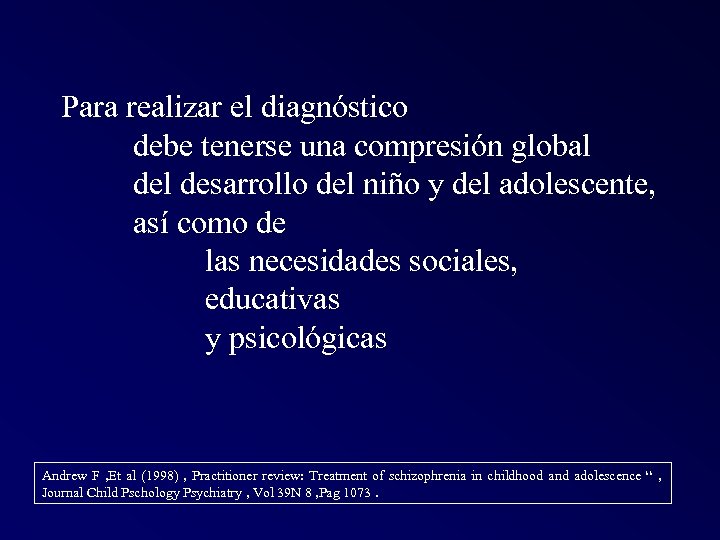 Para realizar el diagnóstico debe tenerse una compresión global desarrollo del niño y del