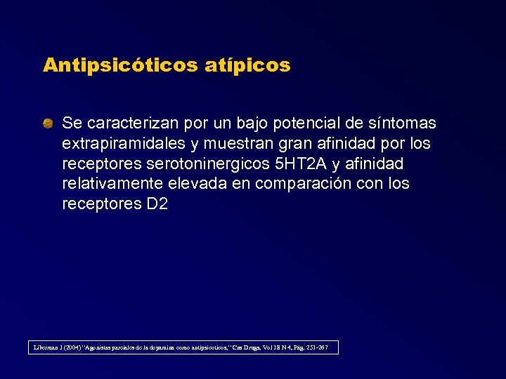 Antipsicóticos atípicos Se caracterizan por un bajo potencial de síntomas extrapiramidales y muestran gran