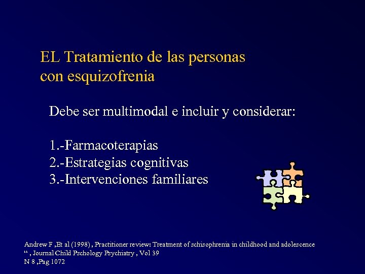 EL Tratamiento de las personas con esquizofrenia Debe ser multimodal e incluir y considerar: