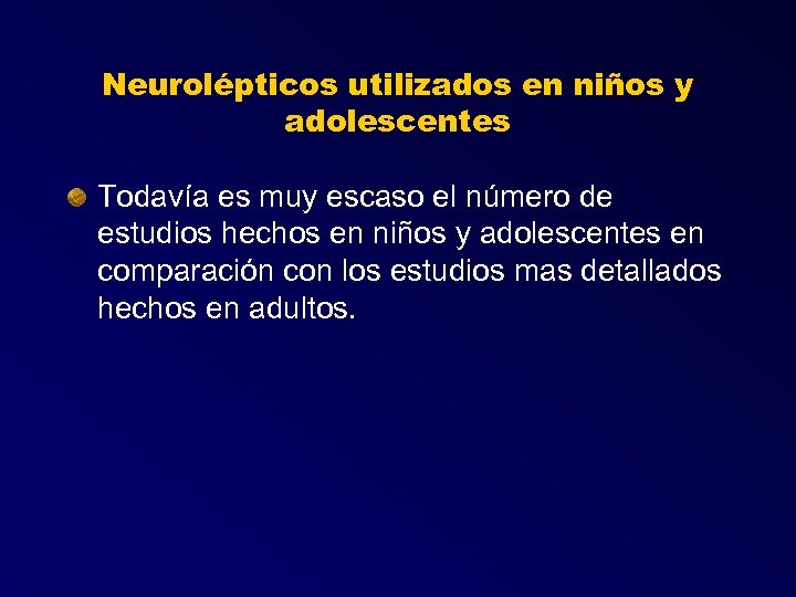 Neurolépticos utilizados en niños y adolescentes Todavía es muy escaso el número de estudios