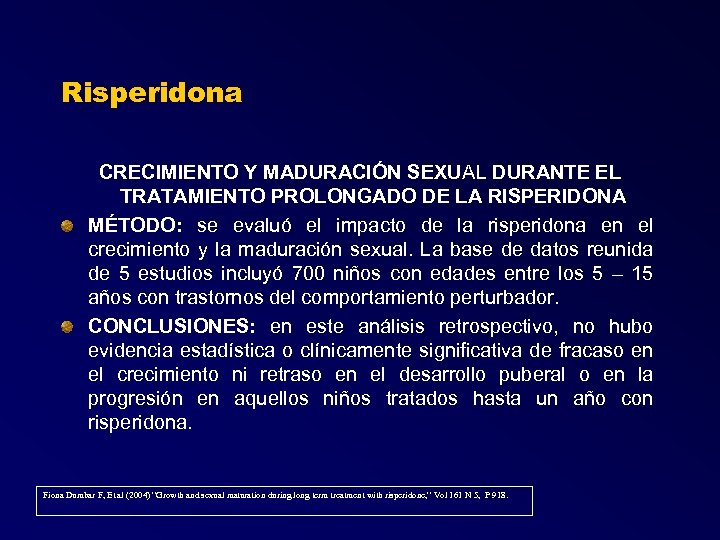 Risperidona CRECIMIENTO Y MADURACIÓN SEXUAL DURANTE EL TRATAMIENTO PROLONGADO DE LA RISPERIDONA MÉTODO: se