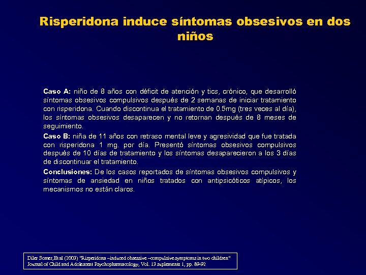 Risperidona induce síntomas obsesivos en dos niños Caso A: niño de 8 años con