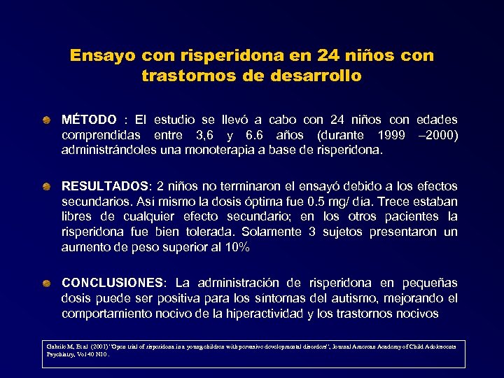 Ensayo con risperidona en 24 niños con trastornos de desarrollo MÉTODO : El estudio