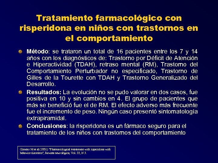 Tratamiento farmacológico con risperidona en niños con trastornos en el comportamiento Método: se trataron