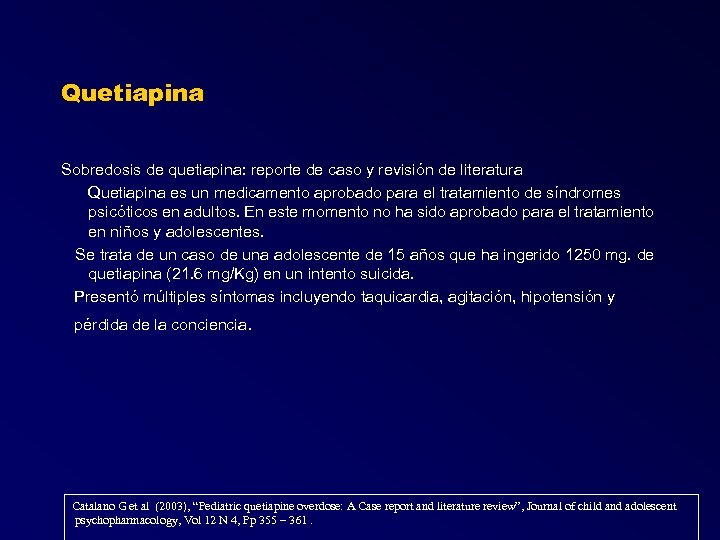 Quetiapina Sobredosis de quetiapina: reporte de caso y revisión de literatura Quetiapina es un