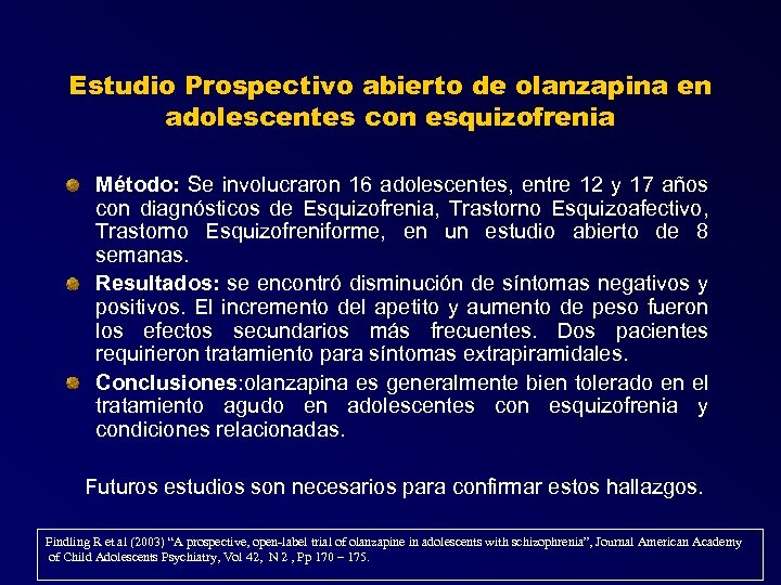 Estudio Prospectivo abierto de olanzapina en adolescentes con esquizofrenia Método: Se involucraron 16 adolescentes,