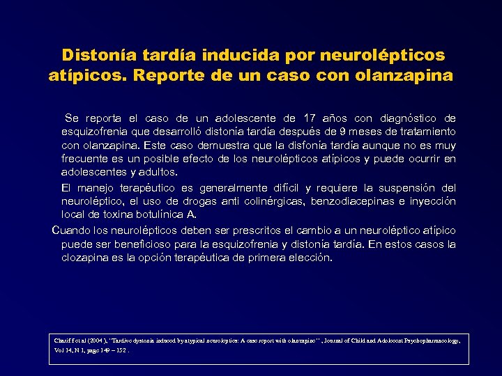 Distonía tardía inducida por neurolépticos atípicos. Reporte de un caso con olanzapina Se reporta