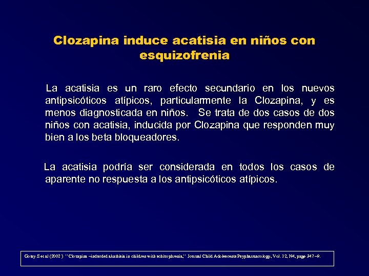 Clozapina induce acatisia en niños con esquizofrenia La acatisia es un raro efecto secundario