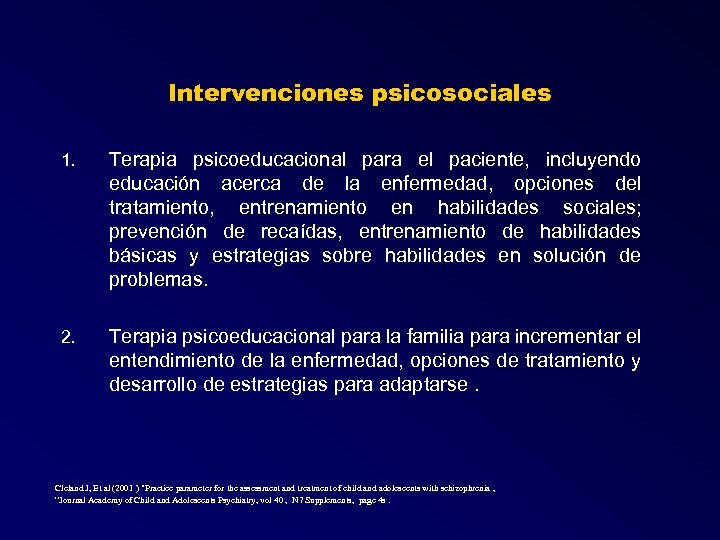 Intervenciones psicosociales 1. Terapia psicoeducacional para el paciente, incluyendo educación acerca de la enfermedad,