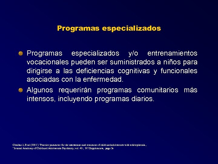 Programas especializados y/o entrenamientos vocacionales pueden ser suministrados a niños para dirigirse a las