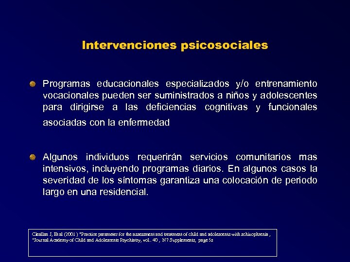 Intervenciones psicosociales Programas educacionales especializados y/o entrenamiento vocacionales pueden ser suministrados a niños y