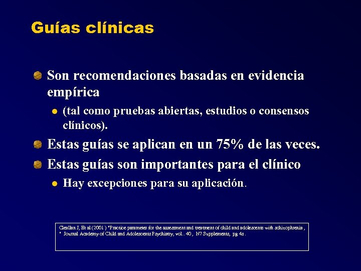 Guías clínicas Son recomendaciones basadas en evidencia empírica l (tal como pruebas abiertas, estudios