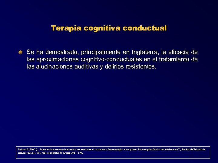 Terapia cognitiva conductual Se ha demostrado, principalmente en Inglaterra, la eficacia de las aproximaciones