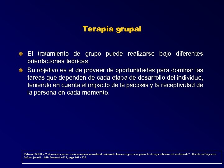 Terapia grupal El tratamiento de grupo puede realizarse bajo diferentes orientaciones teóricas. Su objetivo