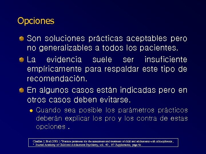 Opciones Son soluciones prácticas aceptables pero no generalizables a todos los pacientes. La evidencia