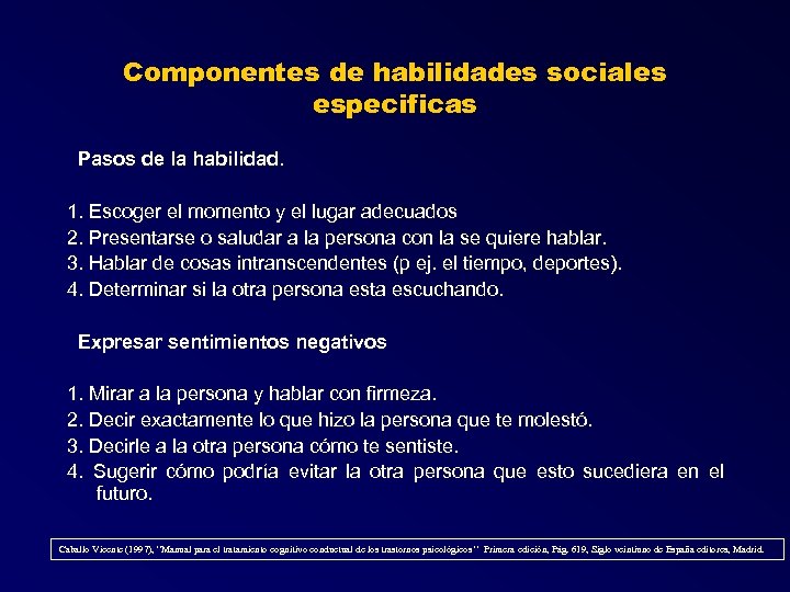 Componentes de habilidades sociales especificas Pasos de la habilidad. 1. Escoger el momento y