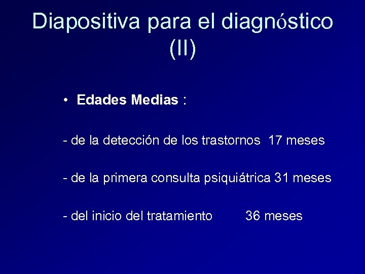 Diapositiva para el diagnóstico (II) • Edades Medias : - de la detección de