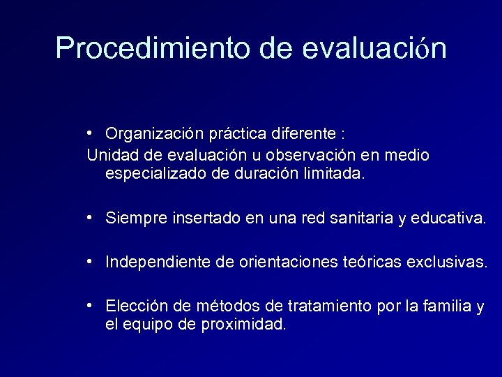Procedimiento de evaluación • Organización práctica diferente : Unidad de evaluación u observación en