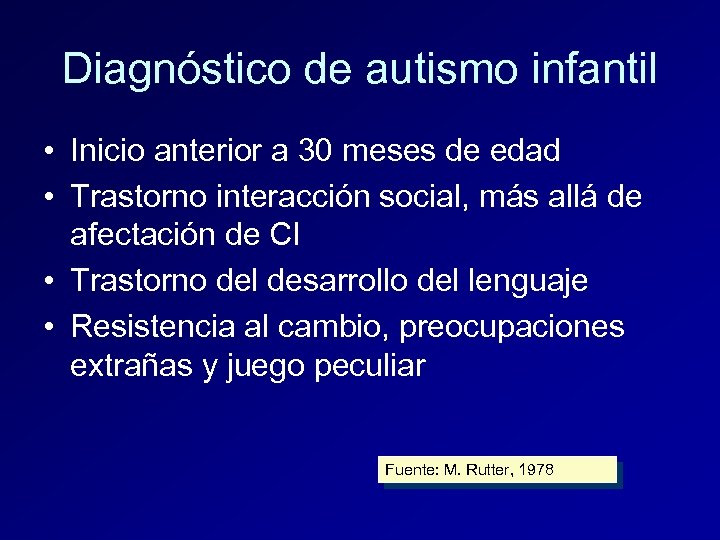 Diagnóstico de autismo infantil • Inicio anterior a 30 meses de edad • Trastorno