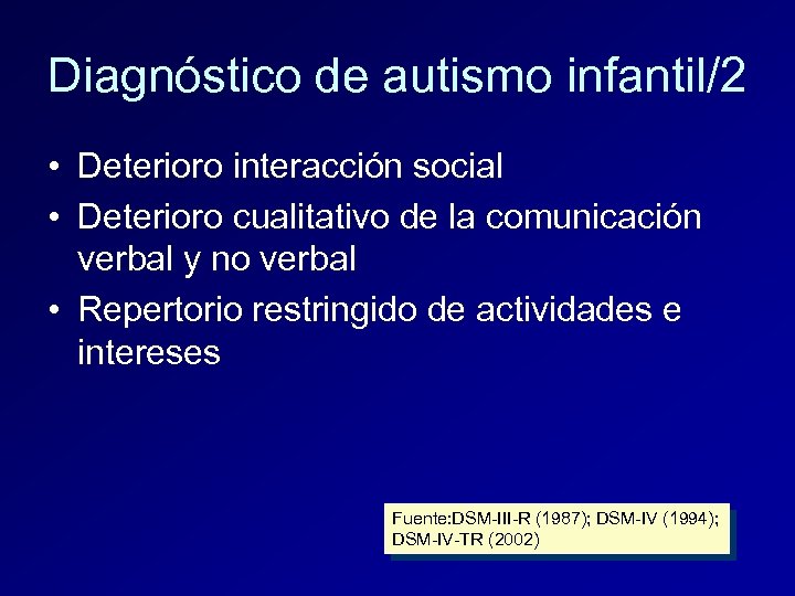 Diagnóstico de autismo infantil/2 • Deterioro interacción social • Deterioro cualitativo de la comunicación