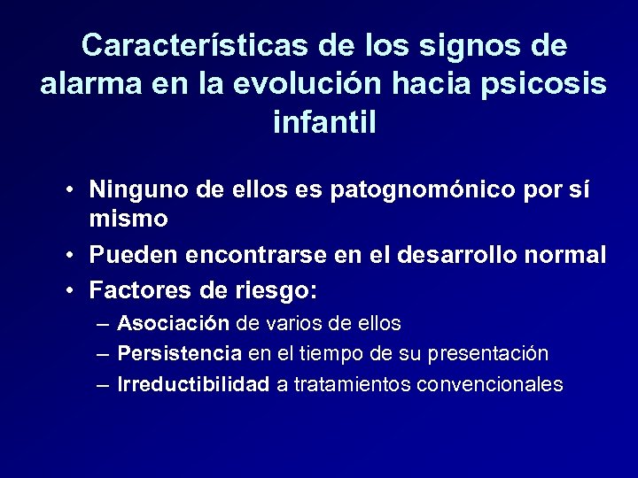 Características de los signos de alarma en la evolución hacia psicosis infantil • Ninguno